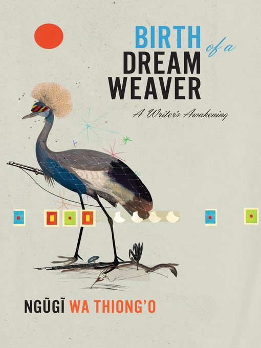 Détails du titre pour Birth of a Dream Weaver par Ngugi wa Thiong'o - Disponible
